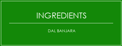 Dal Banjara Ingrédients Recette Indienne Traditionnelle