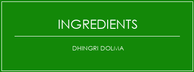 Dhingri dolma Ingrédients Recette Indienne Traditionnelle