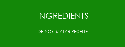 Dhingri Matar Recette Ingrédients Recette Indienne Traditionnelle