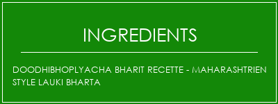 Doodhibhoplyacha Bharit Recette - Maharashtrien Style Lauki Bharta Ingrédients Recette Indienne Traditionnelle