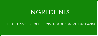 Ellu kuzhambu recette - graines de sésame Kuzhambu Ingrédients Recette Indienne Traditionnelle