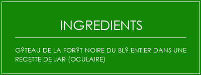 Gâteau de la forêt noire du blé entier dans une recette de jar (oculaire) Ingrédients Recette Indienne Traditionnelle