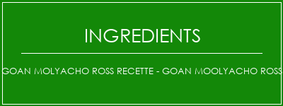 Goan Molyacho Ross Recette - Goan Moolyacho Ross Ingrédients Recette Indienne Traditionnelle