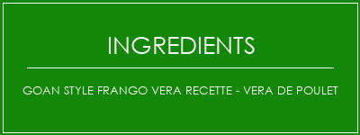 GOAN Style Frango Vera Recette - Vera de poulet Ingrédients Recette Indienne Traditionnelle
