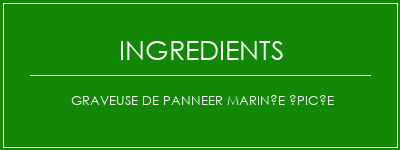 Graveuse de panneer marinée épicée Ingrédients Recette Indienne Traditionnelle