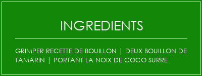 Grimper recette de bouillon | Deux bouillon de tamarin | Portant la noix de coco surre Ingrédients Recette Indienne Traditionnelle