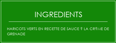 Haricots verts en recette de sauce à la crème de grenade Ingrédients Recette Indienne Traditionnelle