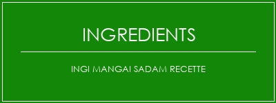 INGI MANGAI SADAM Recette Ingrédients Recette Indienne Traditionnelle