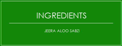 Jeera Aloo Sabzi Ingrédients Recette Indienne Traditionnelle