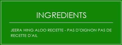 Jeera Hing Aloo Recette - Pas d'oignon Pas de recette d'ail Ingrédients Recette Indienne Traditionnelle