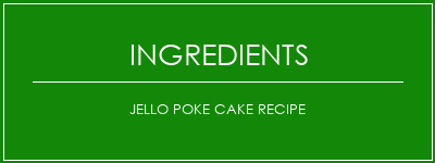 Jello Poke Cake Recipe Ingrédients Recette Indienne Traditionnelle