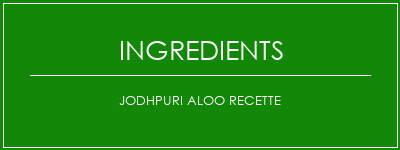 Jodhpuri aloo recette Ingrédients Recette Indienne Traditionnelle