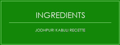 Jodhpuri Kabuli Recette Ingrédients Recette Indienne Traditionnelle