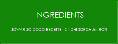 JOWAR JO DODO Recette - Sindhi Sorghum Roti Ingrédients Recette Indienne Traditionnelle