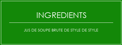 Jus de soupe brute de style de style Ingrédients Recette Indienne Traditionnelle