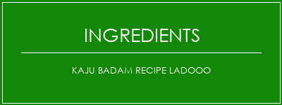 Kaju Badam Recipe Ladooo Ingrédients Recette Indienne Traditionnelle