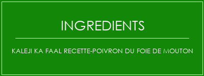 Kaleji Ka FAAL recette-poivron du foie de mouton Ingrédients Recette Indienne Traditionnelle