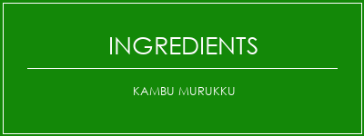 Kambu Murukku Ingrédients Recette Indienne Traditionnelle