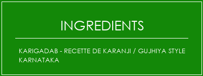 Karigadab - Recette de Karanji / Gujhiya Style Karnataka Ingrédients Recette Indienne Traditionnelle