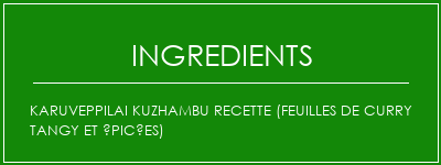 Karuveppilai Kuzhambu Recette (feuilles de curry tangy et épicées) Ingrédients Recette Indienne Traditionnelle