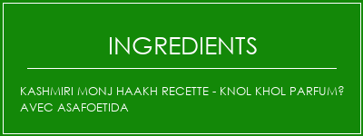 Kashmiri Monj Haakh Recette - Knol Khol parfumé avec Asafoetida Ingrédients Recette Indienne Traditionnelle