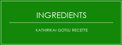 Kathirikai Gotsu Recette Ingrédients Recette Indienne Traditionnelle