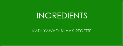 Kathiyawadi Shaak Recette Ingrédients Recette Indienne Traditionnelle