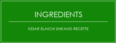 Kesar Elaichi Shikand Recette Ingrédients Recette Indienne Traditionnelle