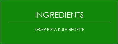 Kesar Pista Kulfi Recette Ingrédients Recette Indienne Traditionnelle