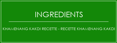 Khamenang Kakdi Recette - Recette Khamenang Kakdi Ingrédients Recette Indienne Traditionnelle