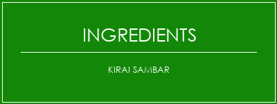 Kirai Sambar Ingrédients Recette Indienne Traditionnelle