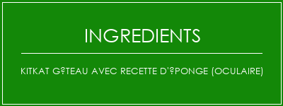 Kitkat gâteau avec recette d'éponge (oculaire) Ingrédients Recette Indienne Traditionnelle