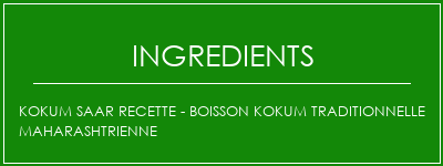 KOKUM SAAR Recette - Boisson kokum traditionnelle maharashtrienne Ingrédients Recette Indienne Traditionnelle