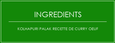 Kolhapuri Palak Recette de curry oeuf Ingrédients Recette Indienne Traditionnelle