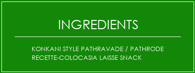 Konkani Style Pathravade / Pathrode Recette-Colocasia Laisse Snack Ingrédients Recette Indienne Traditionnelle