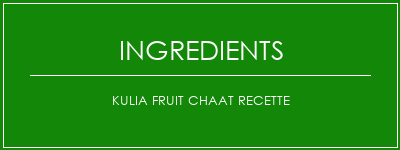 Kulia Fruit Chaat Recette Ingrédients Recette Indienne Traditionnelle