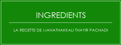 La recette de Manathakkali Thayir Pachadi Ingrédients Recette Indienne Traditionnelle