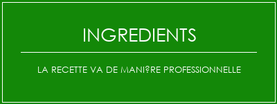 La recette va de manière professionnelle Ingrédients Recette Indienne Traditionnelle