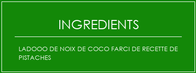 Ladooo de noix de coco farci de recette de pistaches Ingrédients Recette Indienne Traditionnelle