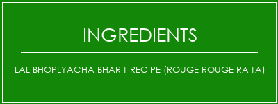 Lal Bhoplyacha Bharit Recipe (Rouge Rouge Raita) Ingrédients Recette Indienne Traditionnelle