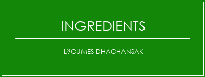 Légumes Dhachansak Ingrédients Recette Indienne Traditionnelle