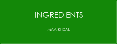 Maa ki dal Ingrédients Recette Indienne Traditionnelle