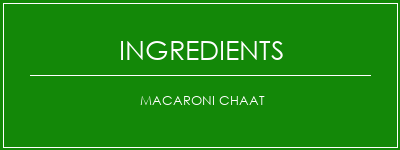 Macaroni chaat Ingrédients Recette Indienne Traditionnelle