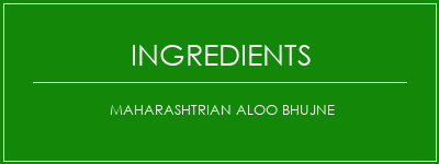 Maharashtrian Aloo Bhujne Ingrédients Recette Indienne Traditionnelle