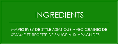 Maïes bébé de style asiatique avec graines de sésame et recette de sauce aux arachides Ingrédients Recette Indienne Traditionnelle