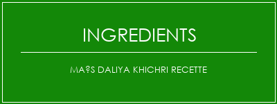 Maïs Daliya Khichri Recette Ingrédients Recette Indienne Traditionnelle