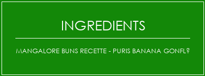 Mangalore Buns Recette - Puris Banana gonflé Ingrédients Recette Indienne Traditionnelle