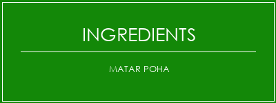 Matar Poha Ingrédients Recette Indienne Traditionnelle