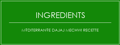 Méditerranée Dajaj Mechwi Recette Ingrédients Recette Indienne Traditionnelle