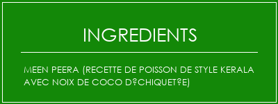 Meen Peera (recette de poisson de style kerala avec noix de coco déchiquetée) Ingrédients Recette Indienne Traditionnelle